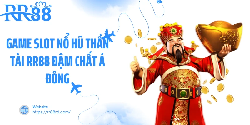 Game slot nổ hũ thần tài RR88 đậm chất Á Đông Game slot nổ hũ thần tài RR88 đậm chất Á Đông